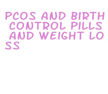 pcos and birth control pills and weight loss