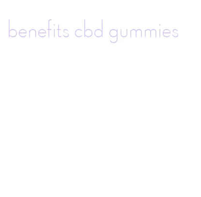 benefits cbd gummies