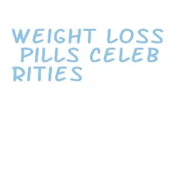 weight loss pills celebrities