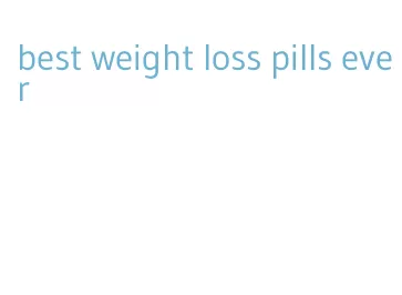 best weight loss pills ever