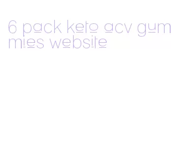 6 pack keto acv gummies website