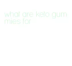 what are keto gummies for