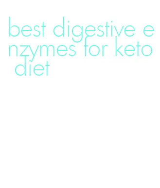 best digestive enzymes for keto diet