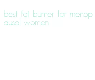 best fat burner for menopausal women