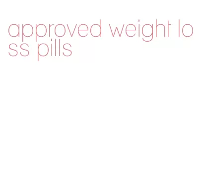 approved weight loss pills