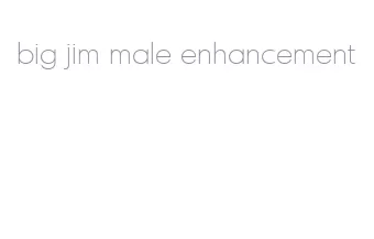 big jim male enhancement