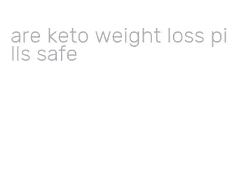 are keto weight loss pills safe