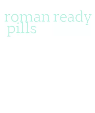 roman ready pills