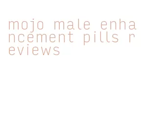 mojo male enhancement pills reviews