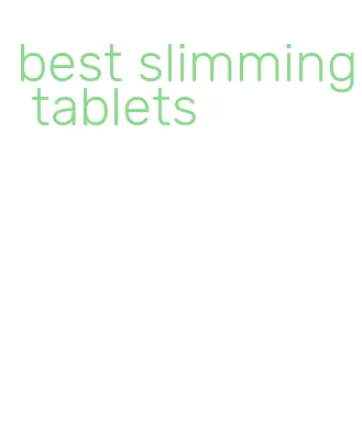 best slimming tablets