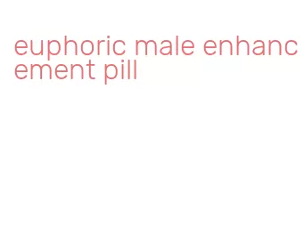 euphoric male enhancement pill