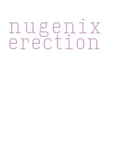 nugenix erection