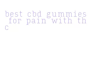 best cbd gummies for pain with thc