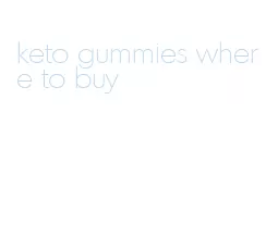 keto gummies where to buy