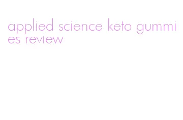 applied science keto gummies review