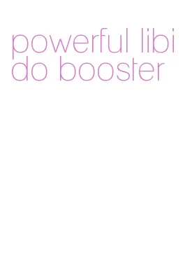 powerful libido booster