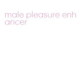 male pleasure enhancer