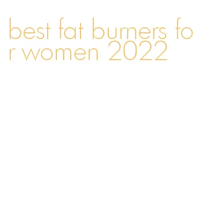 best fat burners for women 2022