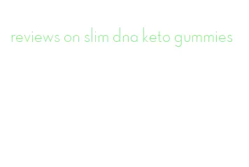 reviews on slim dna keto gummies