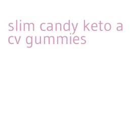 slim candy keto acv gummies