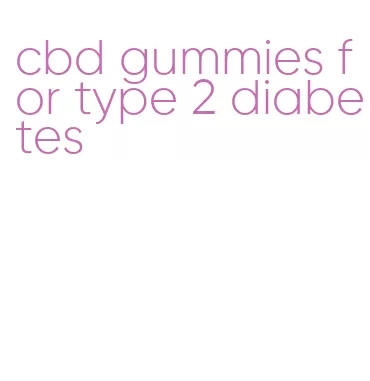 cbd gummies for type 2 diabetes