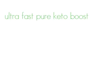 ultra fast pure keto boost