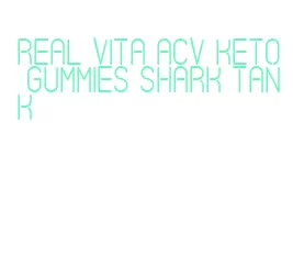 real vita acv keto gummies shark tank