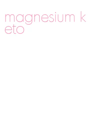 magnesium keto