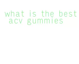 what is the best acv gummies