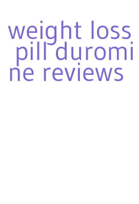 weight loss pill duromine reviews