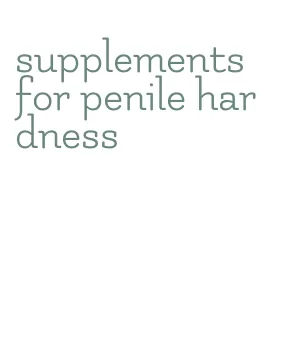 supplements for penile hardness