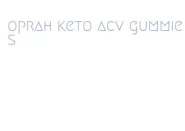 oprah keto acv gummies