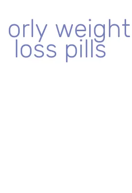 orly weight loss pills