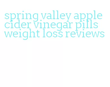 spring valley apple cider vinegar pills weight loss reviews