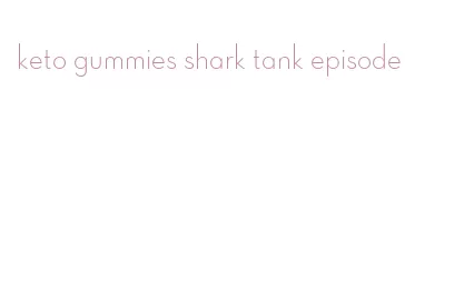 keto gummies shark tank episode