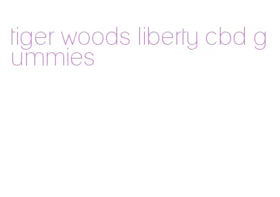 tiger woods liberty cbd gummies