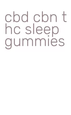 cbd cbn thc sleep gummies