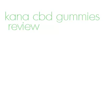 kana cbd gummies review