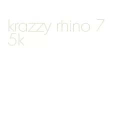 krazzy rhino 75k