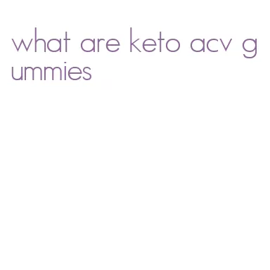 what are keto acv gummies