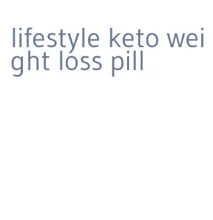 lifestyle keto weight loss pill