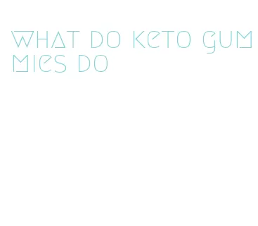 what do keto gummies do