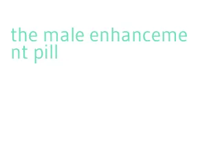 the male enhancement pill