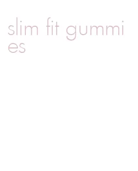 slim fit gummies