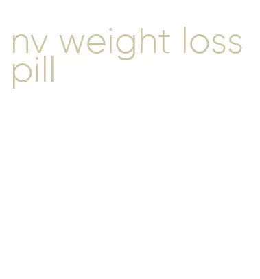 nv weight loss pill