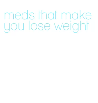 meds that make you lose weight