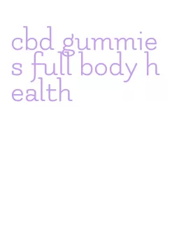 cbd gummies full body health