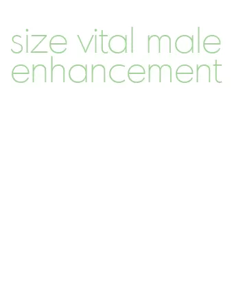 size vital male enhancement