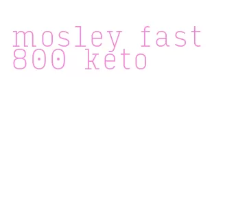 mosley fast 800 keto