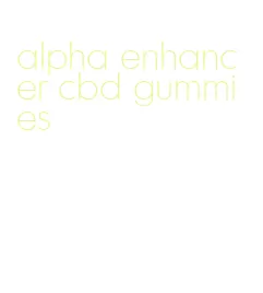 alpha enhancer cbd gummies